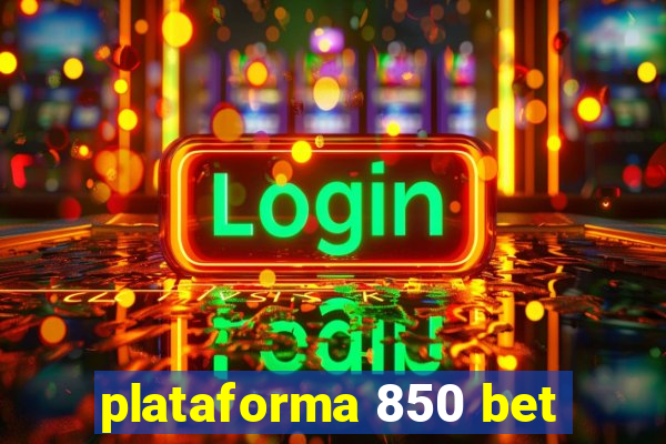 plataforma 850 bet